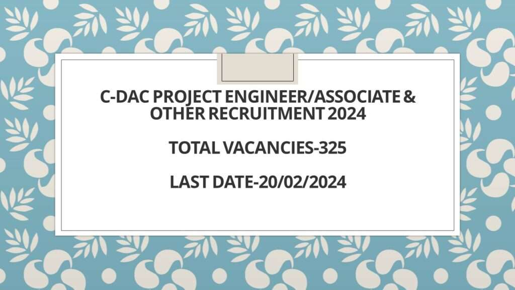 C-DAC, 325 Project Engineer/Associate & Other Recruitment 2024